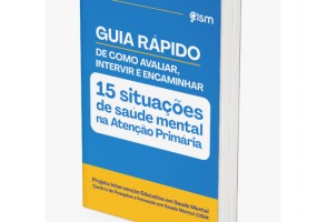Guia reúne orientações de conduta sobre saúde mental para profissionais na Atenção Primária